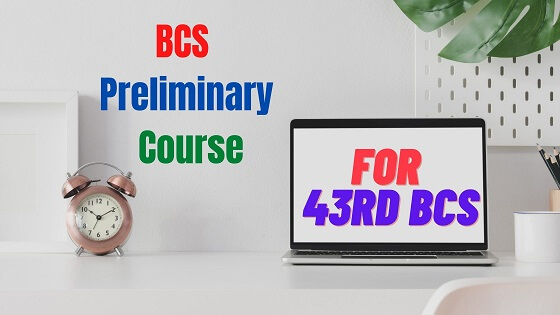 Read more about the article BCS Preliminary Course For 43rd BCS