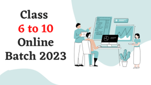 Read more about the article Class 6 to 10 Online Batch 2023 | Get a Huge Discount